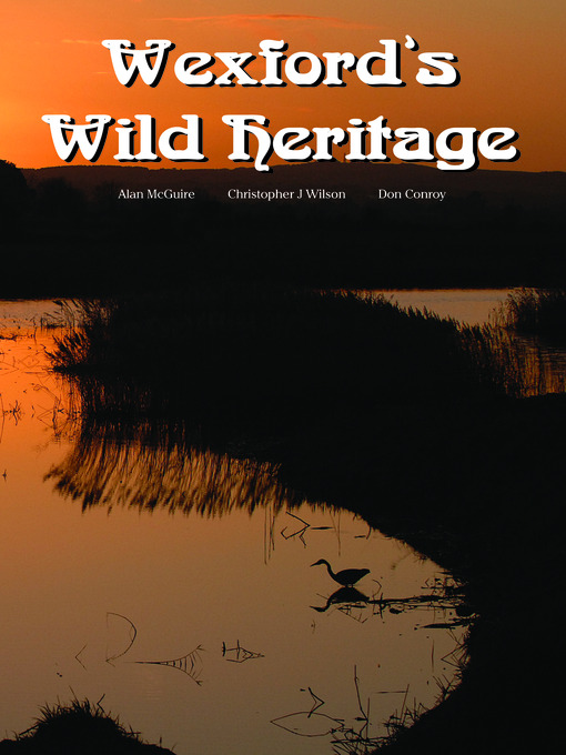 Title details for Wexford's Wild Heritage by Alan McGuire - Available